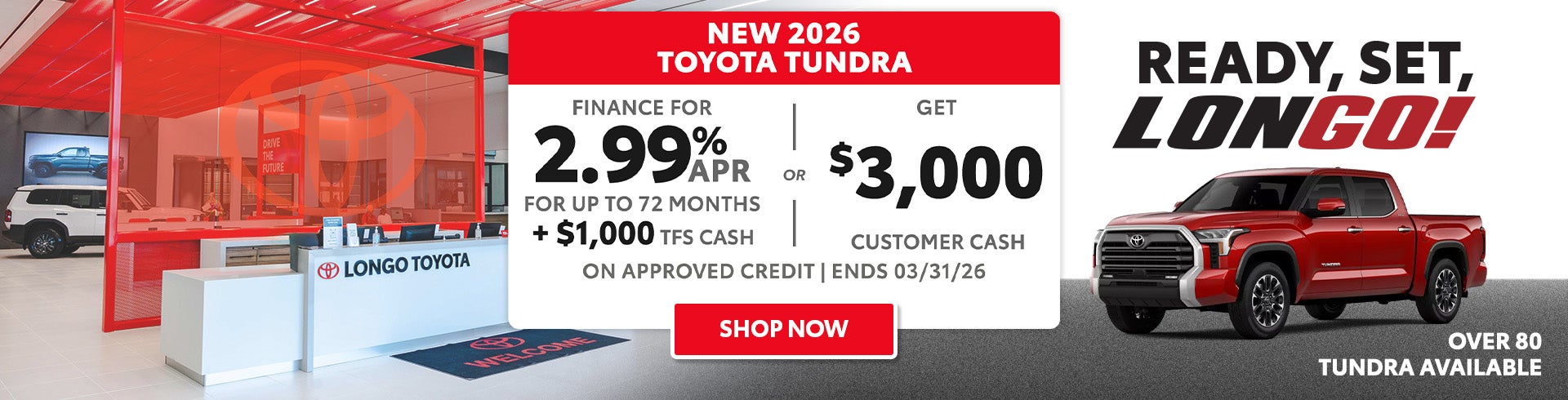 Finance a new Tundra for 2.99% + $1K TFS Cash OR get $3K CC 