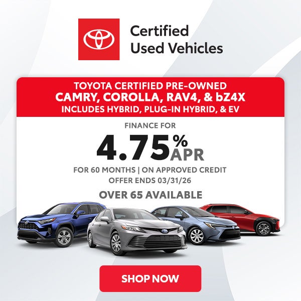 Finance a Toyota Certified Pre-Owned vehicle for 4.75% APR