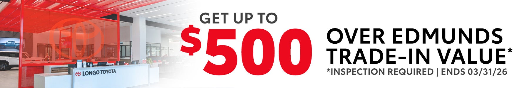 Get up to $500 Over Edmunds Trade-In Value
